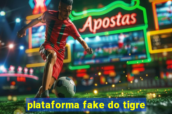 plataforma fake do tigre